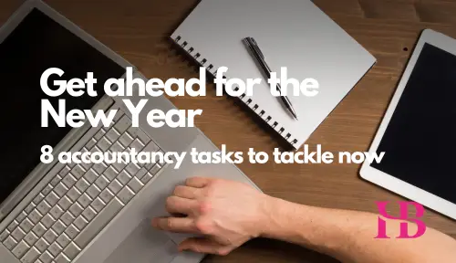 Get ahead for the new year – 8 accountancy tasks to tackle now