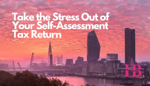 Take the Stress Out of Your Self-Assessment Tax Return