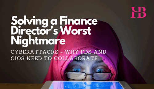 Cyberattacks – why FDs and CIOs need to collaborate